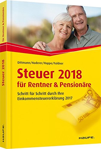 Beispielbild fr Steuer 2018 fr Rentner und Pensionre: Schritt fr Schritt durch Ihre Steuererklrung (Haufe Steuerratgeber) zum Verkauf von medimops