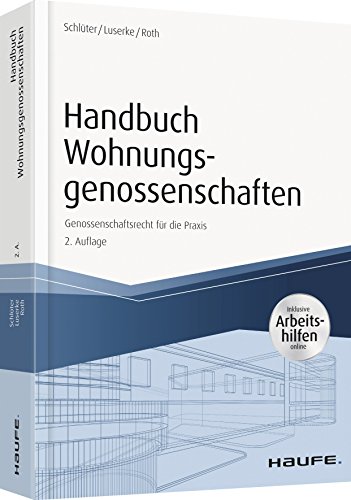 Handbuch Wohnungsgenossenschaften - inkl. Arbeitshilfen online: Genossenschaftsrecht für die Praxis (Haufe Fachbuch) - Schlüter Thomas, Luserke Mirjam, Roth Stefan