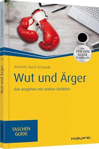 Stock image for Wut und rger: Gut umgehen mit starken Gefhlen (Haufe TaschenGuide) for sale by medimops