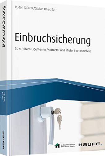 Stock image for Einbruchsicherung: So schtzen Eigentmer, Vermieter und Mieter ihre Immobilie (Haufe Fachbuch) for sale by medimops