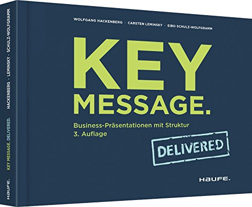 Stock image for Key Message. Delivered: Business-Prsentationen mit Struktur (Haufe Fachbuch) for sale by medimops