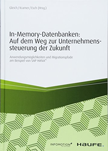 9783648108901: In-Memory-Datenbanken: Auf dem Weg zur Unternehmenssteuerung der Zukunft: Anwendungsmglichkeiten und Migrationspfade am Beispiel von SAP HANA