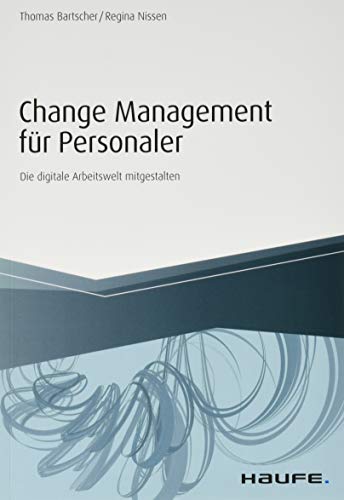 Stock image for Change Management fr Personaler: Die digitale Arbeitswelt mitgestalten (Haufe Fachbuch) for sale by medimops