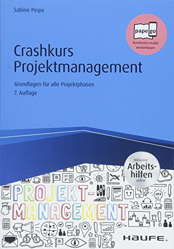 Beispielbild fr Crashkurs Projektmanagement - inkl. Arbeitshilfen online: Grundlagen fr alle Projektphasen (Haufe Fachbuch) zum Verkauf von medimops