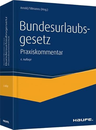 Stock image for Bundesurlaubsgesetz: Der aktuelle Praxiskommentar zum Bundesurlaubsgesetz (Haufe Recht Kommentar) for sale by medimops
