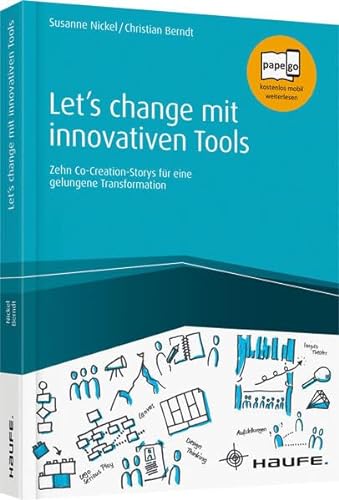 Stock image for Let's change mit innovativen Tools: Zehn Co-Creation-Storys fr eine gelungene Transformation (Haufe Fachbuch) for sale by medimops