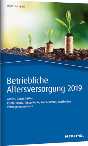 Beispielbild fr Betriebliche Altersversorgung 2019: Zahlen, Daten, Fakten (Haufe Kompass) zum Verkauf von medimops