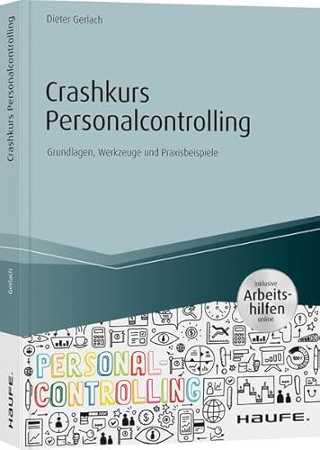 Stock image for Crashkurs Personalcontrolling - inkl. Arbeitshilfen online: Grundlagen, Werkzeuge und Praxisbeispiele (Haufe Fachbuch) for sale by medimops