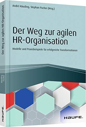 Beispielbild fr Der Weg zur agilen HR-Organisation: Modelle und Praxisbeispiele fr erfolgreiche Transformationen (Haufe Fachbuch) zum Verkauf von medimops