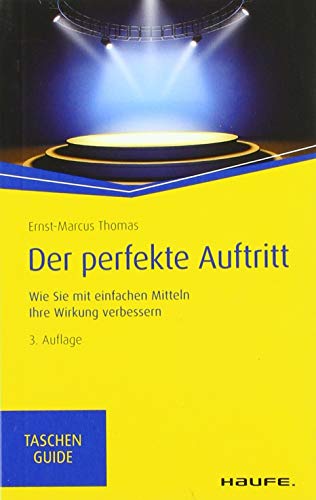 Stock image for Der perfekte Auftritt: Wie Sie mit einfachen Mitteln Ihre Wirkung verbessern (Haufe TaschenGuide) for sale by medimops