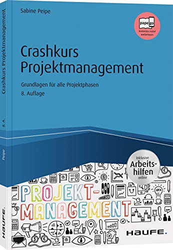 Beispielbild fr Crashkurs Projektmanagement - inkl. Arbeitshilfen online: Grundlagen fr alle Projektphasen zum Verkauf von Jasmin Berger