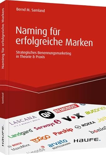 Beispielbild fr Naming fr erfolgreiche Marken: Strategisches Benennungsmarketing in Theorie & Praxis (Haufe Fachbuch) zum Verkauf von medimops