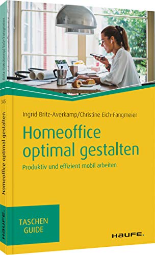 Stock image for Homeoffice optimal gestalten: Produktiv und effizient mobil arbeiten (Haufe TaschenGuide) for sale by medimops