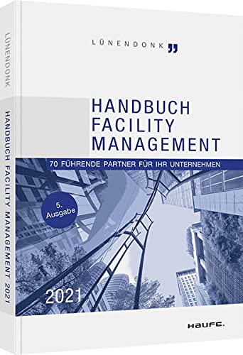 Beispielbild fr Handbuch Facility Management 2021: 70 fhrende Partner fr Ihr Unternehmen (Haufe Fachbuch) zum Verkauf von medimops