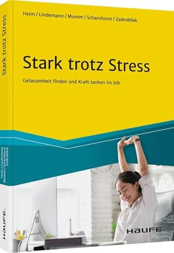 Stock image for Stark trotz Stress: Gelassenheit finden und Kraft tanken im Job for sale by Revaluation Books