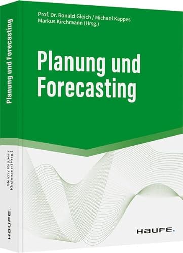 Beispielbild fr Planung und Forecasting: State-of-the-art-Prozesse, Werkzeuge, Best-Practice-Beispiele (Haufe Fachbuch) zum Verkauf von medimops