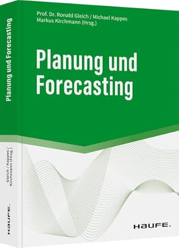 Stock image for Planung und Forecasting: State-of-the-art-Prozesse, Werkzeuge, Best-Practice-Beispiele for sale by Revaluation Books