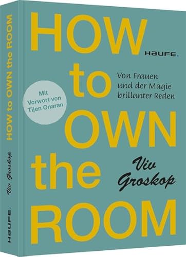 Stock image for How to own the room: Von Frauen und der Magie brillanter Reden (Haufe Fachbuch) for sale by medimops