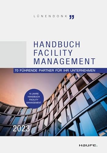 Beispielbild fr Handbuch Facility Management 2023: 70 fhrende Partner fr Ihr Unternehmen (Haufe Fachbuch) zum Verkauf von medimops