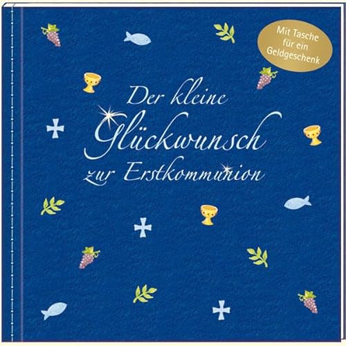 Der kleine Gluckwunsch zur Erstkommunion - Festlich (blau) (9783649601807) by Unknown Author