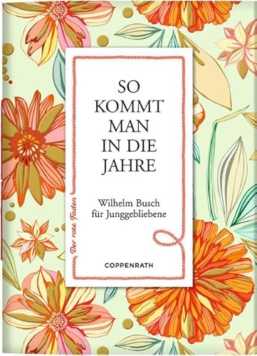 So kommt man in die Jahre: Wilhelm Busch für Junggebliebene - Busch, Wilhelm