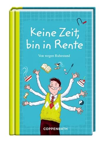 9783649615507: Keine Zeit, bin in Rente!: Von wegen Ruhestand. Der Kleine TaschenFreund