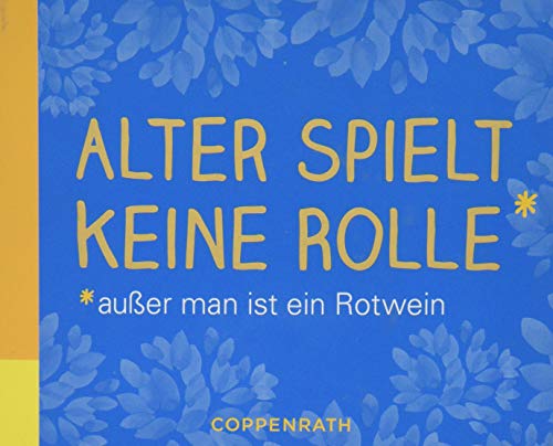 Alter spielt keine Rolle\\*: \\*außer man ist ein Rotwein : \\*außer man ist ein Rotwei - Anne Mußenbrock