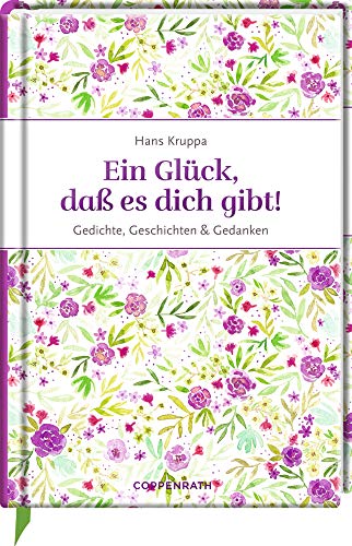Ein Glück, daß es dich gibt: Gedichte, Geschichten & Gedanken (Edizione) - Kruppa, Hans