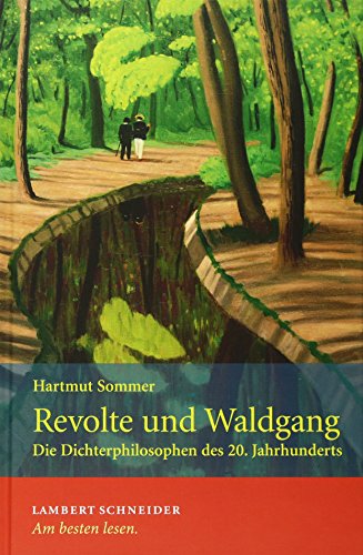 Revolte und Waldgang. Die Dichterphilosophen des 20. Jahrhunderts: Sieben Dichterphilosophen des 20. Jahrhunderts - Hartmut Sommer