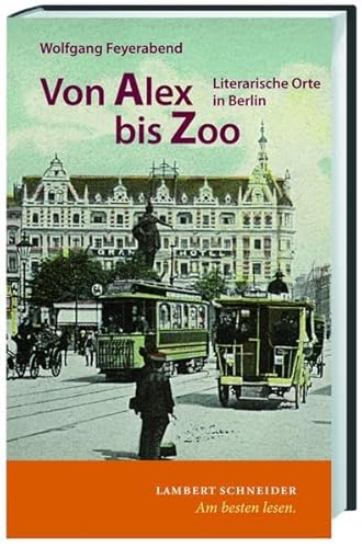 Von Alex bis Zoo. Literarische Orte in Berlin. Mit zahlreichen Schwarzweißfotografien von Wolfgang Feyerabend. Umschlaggestaltung von Peter Lohse. - Feyerabend, Wolfgang