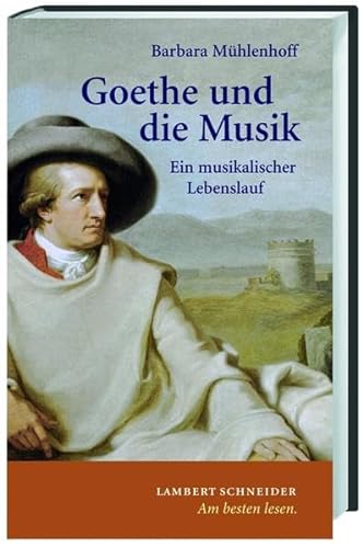 Beispielbild fr goethe und die musik. ein musikalischer lebenslauf zum Verkauf von alt-saarbrcker antiquariat g.w.melling