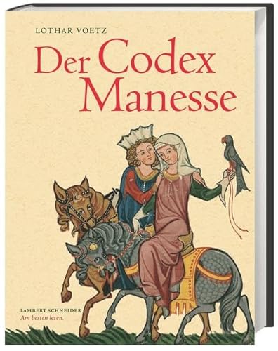 Der Codex Manesse. Die berühmteste Liederhandschrift des Mittelalters. - Voetz, Lothar