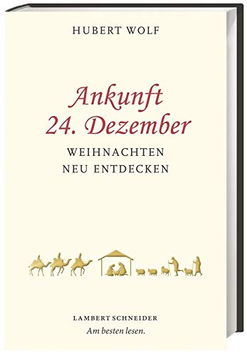 Stock image for Ankunft 24. Dezember : Weihnachten neu entdecken / Hubert Wolf for sale by Antiquariat Buchhandel Daniel Viertel