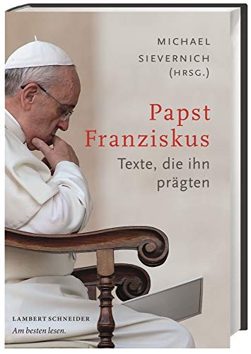 Beispielbild fr Papst Franziskus. Texte , die ihn prgten. zum Verkauf von Antiquariat Eule