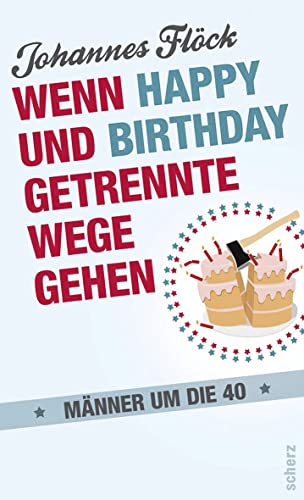 Stock image for Wenn Happy und Birthday getrennte Wege gehen - Mnner um die 40 for sale by medimops