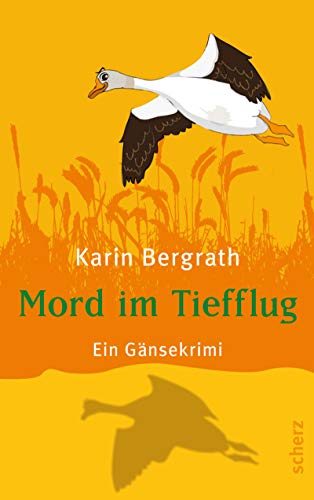 Mord im Tiefflug: Ein Gänsekrimi (Belletristik (allgemein)) - Bergrath, Karin