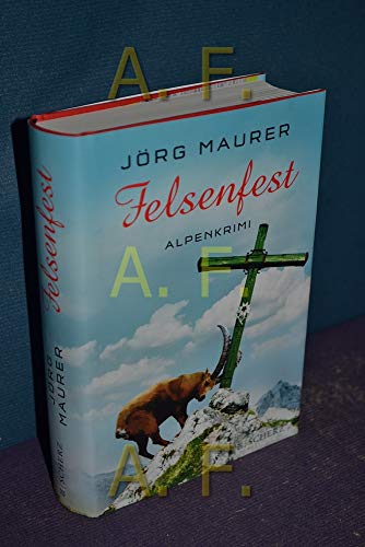 Felsenfest. Alpenkrimi. (Kommissar Jennerwein ermittelt, Band 6). Mit 3 Anhängen. - Maurer, Jörg