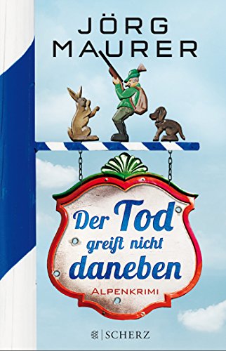 Stock image for Der Tod greift nicht daneben: Alpenkrimi Maurer, J rg for sale by tomsshop.eu