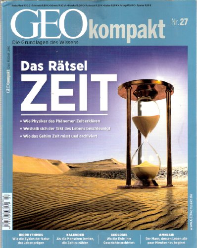 GEOkompakt GEOkompakt / GEOkompakt 27/2011 - Das Rätsel Zeit : Wie Physiker das Phänomen Zeit erklären. Weshalb sich der Takt des Lebens beschleunigt. Wie das Gehirn Zeit misst und archiviert - Unknown Author