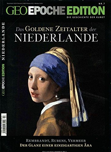 GEO Epoche Edition: Das goldene Zeitalter der Niederlande: 7/2013