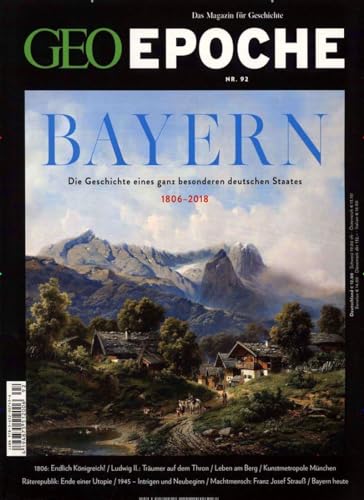 GEO Epoche 92/2018 - Bayern : Die Geschichte eines ganz besonderen Staates. 1806-2018. (ISBN 9783293100107)