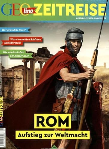 Stock image for GEOlino Zeitreise 04/2017 - Rom, Aufstieg einer Weltmacht for sale by medimops