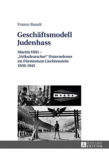 9783653065978: Geschaeftsmodell Judenhass: Martin Hilti - Volksdeutscher Unternehmer Im Fuerstentum Liechtenstein 1939-1945