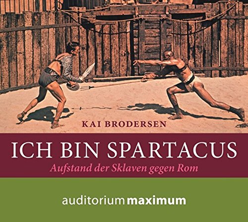 Beispielbild fr Ich bin Spartacus: Aufstand der Sklaven gegen Rom zum Verkauf von medimops