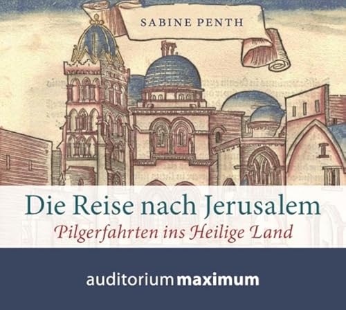 Beispielbild fr Die Reise nach Jerusalem: Pilgerfahrten ins Heilige Land zum Verkauf von medimops