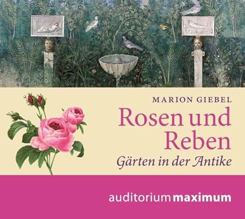 Beispielbild fr Rosen und Reben: Grten der Antike zum Verkauf von medimops