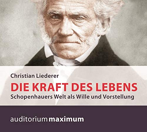 Beispielbild fr Die Kraft des Lebens: Schopenhauers Welt als Wille und Vorstellung zum Verkauf von medimops