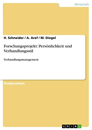 Stock image for Forschungsprojekt: Persnlichkeit und Verhandlungsstil:Verhandlungsmanagement (German Edition) for sale by dsmbooks