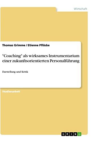 9783656003786: "Coaching" als wirksames Instrumentarium einer zukunftsorientierten Personalfhrung: Darstellung und Kritik