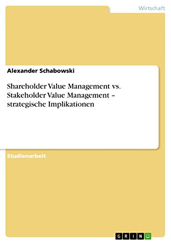 Imagen de archivo de Shareholder Value Management vs. Stakeholder Value Management - strategische Implikationen (German Edition) a la venta por California Books